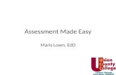 Assessment Made Easy Maris Lown, EdD