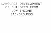LANGUAGE DEVELOPMENT OF CHILDREN FROM LOW-INCOME BACKGROUNDS