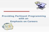 Providing Pertinent Programming with an  Emphasis on Careers