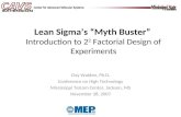 Lean Sigma’s “Myth Buster”  Introduction to 2 2  Factorial Design of Experiments