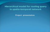 Hierarchical model for routing query in  spatio -temporal network