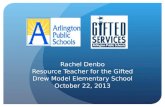Rachel Denbo Resource Teacher for the Gifted Drew Model Elementary School October 22, 2013