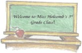 Welcome to Miss Holcomb ’ s 3 rd  Grade Class !