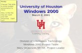 University of Houston Windows 2000 March 2, 2001