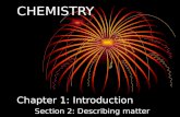 CHEMISTRY Chapter 1: Introduction Section 2: Describing matter