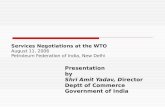 Services Negotiations at the WTO August 11, 2006  Petroleum Federation of India, New Delhi