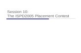 Session 10: The ISPD2005 Placement Contest