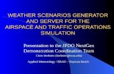 WEATHER SCENARIOS GENERATOR AND SERVER FOR THE AIRSPACE AND TRAFFIC OPERATIONS SIMULATION