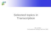 Selected topics in Transcription