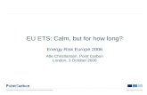 EU ETS: Calm, but for how long? Energy Risk Europe 2006