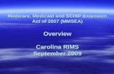 Medicare, Medicaid and SCHIP Extension Act of 2007 (MMSEA) Overview Carolina RIMS September 2009