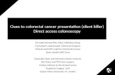 Clues to colorectal cancer presentation (silent killer) Direct access colonoscopy