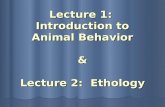 Lecture 1:  Introduction to Animal Behavior & Lecture 2:  Ethology