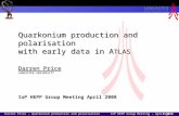 Quarkonium production and polarisation with early data in A TLAS Darren Price LANCASTER UNIVERSITY