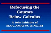 Refocusing the Courses Below Calculus A Joint Initiative of MAA, AMATYC & NCTM