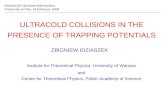 ULTRACOLD COLLISIONS IN THE PRESENCE OF TRAPPING POTENTIALS