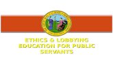 ETHICS & LOBBYING EDUCATION FOR PUBLIC SERVANTS