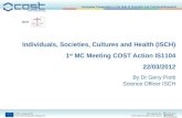 Individuals, Societies, Cultures and Health (ISCH) 1 st  MC Meeting COST Action IS1104 22/03/2012