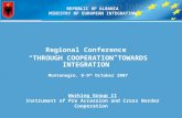 Regional Conference  “THROUGH COOPERATION TOWARDS INTEGRATION” Montenegro, 8-9 th  October 2007