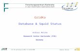 GridKa Database & Squid Status Andreas Motzke Research Center Karlsruhe (FZK) Germany