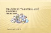 Taklimat  PRA  Projek Tahun Akhir  Multimedia (SMM4999)