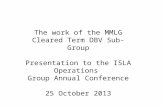 The work of the MMLG Cleared Term DBV Sub-Group Presentation to the ISLA Operations