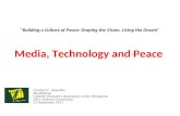 “Building a Culture of Peace: Shaping the Vision, Living the Dream” Media, Technology and Peace
