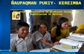ÑAUPAQMAN PURIY- KEREIMBA  Educational Inititaive to Eradicate Child Labor Exploitation in Bolivia
