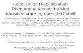 Localization Delocalization Phenomena across the Mott transition:cracking open the f shell