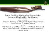 Agent Banking: Up-Scaling Outreach For Increased Profitability And Impact Presented by