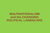 MULTINATIONALISM and the CHANGING POLITICAL LANDSCAPE