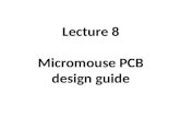 Lecture 8 Micromouse  PCB design guide