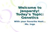 Welcome to Jeopardy! Today’s Topic: Genetics