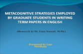METACOGNITIVE STRATEGIES EMPLOYED BY GRADUATE STUDENTS IN WRITING TERM PAPERS IN ENGLISH