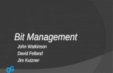 Bit Management John Watkinson David Felland Jim Kutzner