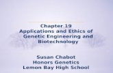 Chapter 19 Applications and Ethics of Genetic Engineering and Biotechnology Susan Chabot