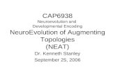 CAP6938 Neuroevolution and  Developmental Encoding NeuroEvolution of Augmenting Topologies (NEAT)