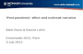 ‘ Post-pandemic ’  affect and outbreak narrative Mark Davis & Davina Lohm Crossroads 2012, Paris