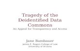 Tragedy of the Deidentified Data Commons An Appeal for Transparency and Access