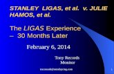 STANLEY  LIGAS, et al.  v. JULIE HAMOS, et al. The  LIGAS  Experience  –  30 Months Later