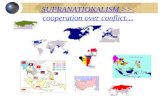SUPRANATIONALISM >>  cooperation over conflict…