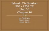 Islamic Civilization 570 – 1250 CE Unit VI Chapter 10