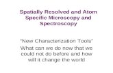 Spatially Resolved and Atom Specific Microscopy and Spectroscopy