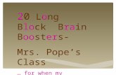 2 0  L o ng B lo ck  B ra in B oo st er s-    Mrs. Pope’s Class