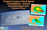 Tropical Cyclone Wind Speed Probabilities:  Recent Developments and  Future Plans