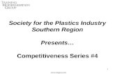 Society for the Plastics Industry Southern Region Presents… Competitiveness Series #4