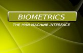 BIOMETRICS THE MAN MACHINE INTERFACE