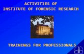 ACTIVITIES OF  INSTITUTE OF FORENSIC RESEARCH   TRAININGS FOR PROFESSIONALS