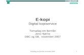 E-kopi Digital kopiservice Temadag om fjernlån Jens Hjørne DBC og SB,  november 2007