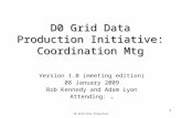 D0 Grid Data Production Initiative: Coordination Mtg